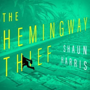 The Hemingway Thief, Shaun Harris