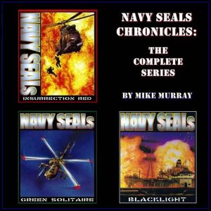 Navy Seals Chronicles, The Complete C..., Mike Murray