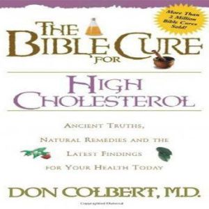 The Bible Cure for High Cholesterol, Don Colbert