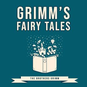 Grimms Fairy Tales, The Brothers Grimm