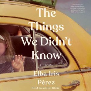The Things We Didnt Know, Elba Iris Perez