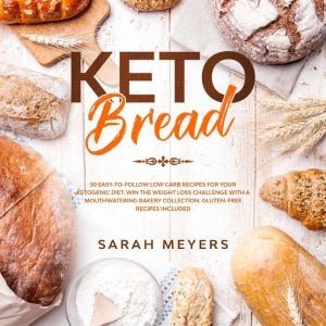 Keto Bread, Sarah Meyers