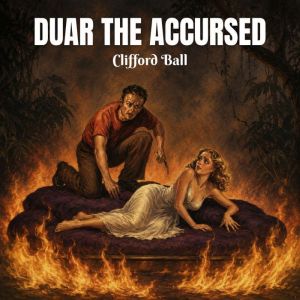 Duar the Accursed, Clifford Ball