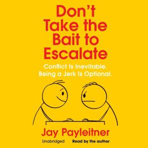 Dont Take the Bait to Escalate, Jay Payleitner
