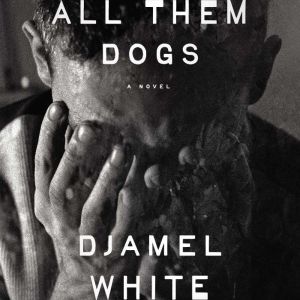 All Them Dogs, Djamel White