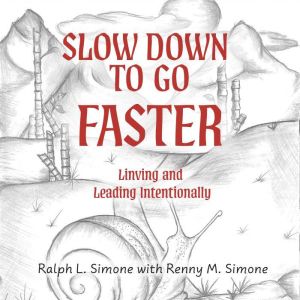 Slow Down to Go Faster: Living and Leading Intentionally