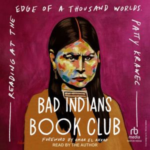 Bad Indians Book Club: Reading at the Edge of a Thousand Worlds