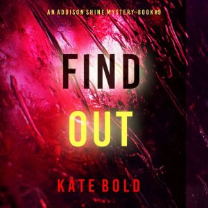 Find Out (An Addison Shine FBI Suspense ThrillerBook 9): Digitally narrated using a synthesized voice