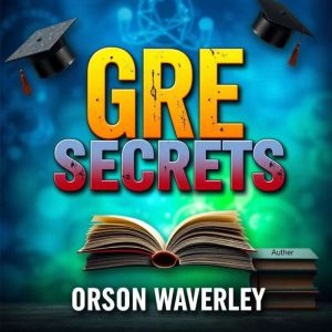 GRE Secrets: Your Ultimate Path to Success and Scoring High: "Revolutionize your GRE study with inspiring audio lessons for a