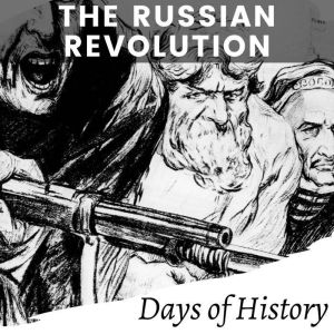 The Russian Revolution, Days of History