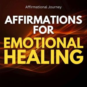 Affirmations For Emotional Healing