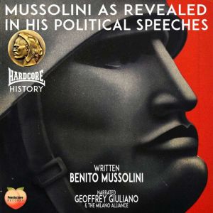 Mussolini As Revealed In His Politica..., Benito Mussolini