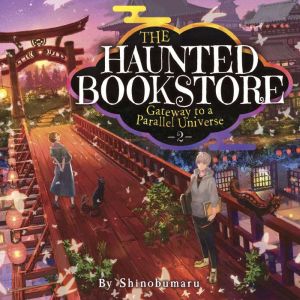 The Haunted Bookstore - Gateway to a Parallel Universe (Light Novel) Vol. 2