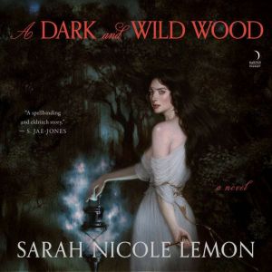 A Dark and Wild Wood, Sarah Nicole Lemon