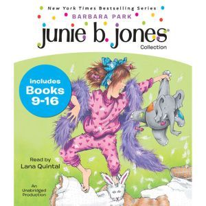 Junie B. Jones Collection: Books 9-16: Not a Crook; Party Animal; Beauty Shop Guy; Smells Something Fishy; (Almost) a Flower Girl; Mushy Gushy Valentine; Peep in Her Pocket; Captain Field Day, Barbara Park