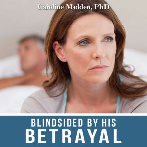 Blindsided By His Betrayal, Caroline Madden