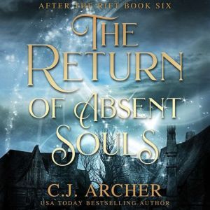 The Return of Absent Souls, C.J. Archer