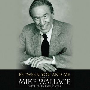 Between You and Me, Mike Wallace