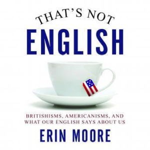 Thats Not English, Erin Moore