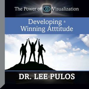 Developing a Winning Attitude, Lee Pulos