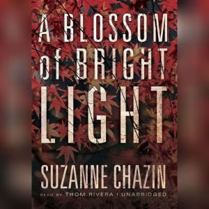A Blossom of Bright Light, Suzanne Chazin