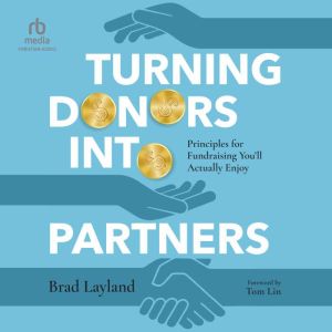 Turning Donors into Partners: Principles for Fundraising You'll Actually Enjoy