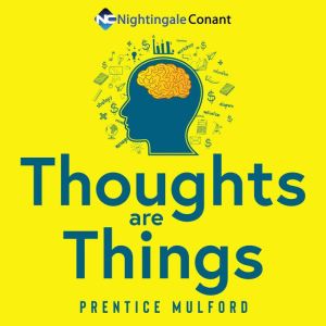 Thoughts Are Things, Prentice Mulford