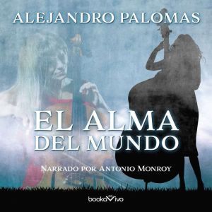 El alma del mundo The Worlds Soul, Alejandro Palomas