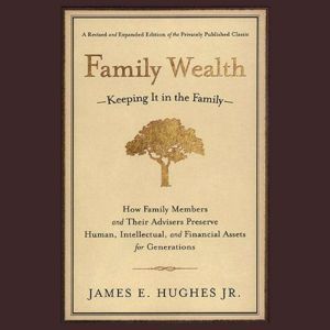 Family Wealth, James E. Hughes