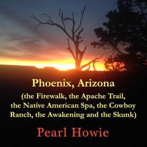 Phoenix, Arizona the Firewalk, the A..., Pearl Howie