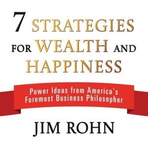 7 Strategies for Wealth and Happiness..., Jim Rohn