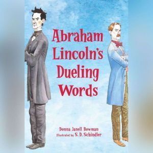 Abraham Lincolns Dueling Words, Donna Janell Bowman