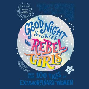 Good Night Stories for Rebel Girls (New Edition): 100 Tales of Extraordinary Women