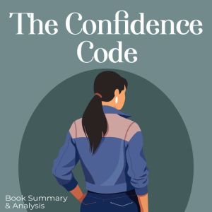 The Confidence Code Book Summary A..., Katty Kay