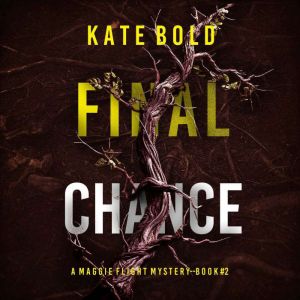Final Chance (A Maggie Flight Suspense ThrillerBook Two): Digitally narrated using a synthesized voice