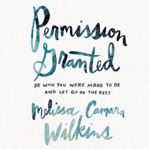 Permission Granted, Melissa Camara Wilkins