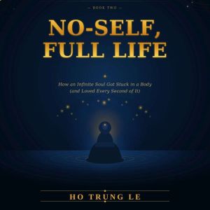NoSelf, Full Life, Ho Trung Le