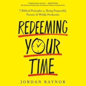 Redeeming Your Time, Jordan Raynor
