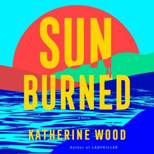 Sunburned, Katherine Wood