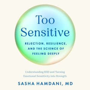 Too Sensitive, Sasha Hamdani, MD