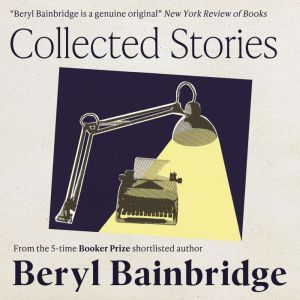 Collected Stories, Beryl Bainbridge