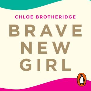 Brave New Girl: Seven Steps to Confidence