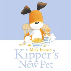 Kipper Kippers New Pet, Mick Inkpen