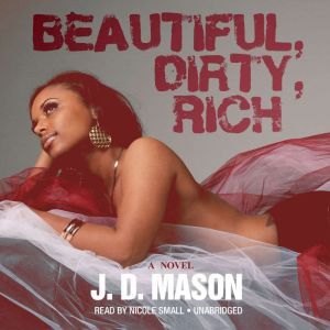 Beautiful, Dirty, Rich, J. D. Mason