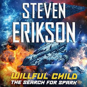 Willful Child The Search for Spark, Steven Erikson
