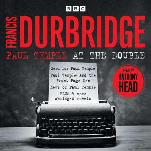 Paul Temple at the Double: Eight abridged novels