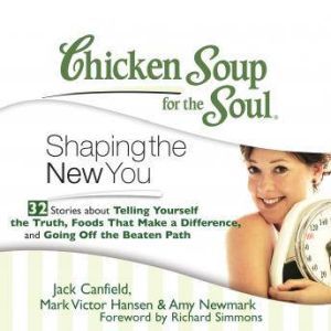 Chicken Soup for the Soul Shaping th..., Jack Canfield