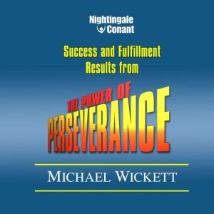 The Power of Perseverance, Michael Wickett