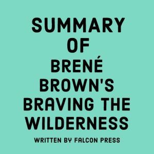 Summary of Brene Browns Braving the ..., Falcon Press