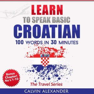 Learn To Speak Basic Croatian, Calvin Alexander